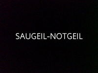saugeil-notgeil