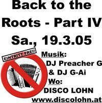 Back to the Roots-Part IV@Disco Lohn