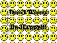 don't worry be happy!!    :(  :)