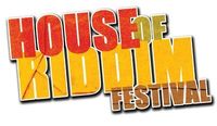 HOUSE OF RIDDIM FESTIVAL!!!