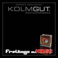 Freitags zuHouse@Kolmgut