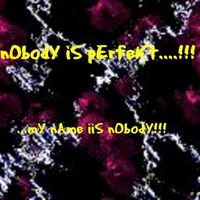 Gruppenavatar von nObodY iS pErfeKt....!!!...mY nAme iiS nObodY!!!