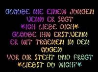 Glaube nIe Einen JunGen Wenn er Sag i. liebe DicH erst dan Wenn er dir MiT tränen vOr dir StehT und FragT LiebSt dU mIch