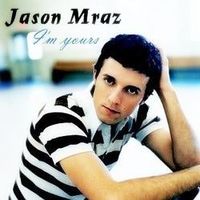 ♪ ♫ ♪   I´m Yours by Jason Mraz   ♪ ♫ ♪