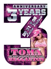 3 Years Anniversary Toma Reggaeton@Latin Palace