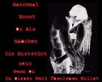 Gruppenavatar von ManchMal muSst DU alS mäDcheN eiN miStstüCk seiN weNn dU In dieSer WeLt überleben wiLLst !!!