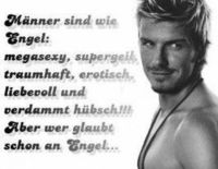 ...Männer sind wie ENGEL...., supergeil,liebevoll,megasexy!!   Aber wer glaubt schon an Engel....