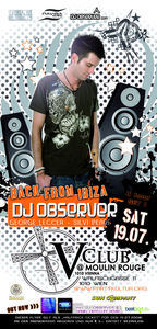 Dj Observer- Back again from Ibiza@Moulin Rouge
