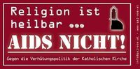 Religion ist heilbar...Aids nicht !