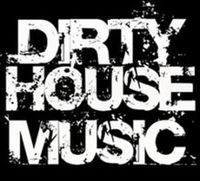 I LOVE DIRTY DIRTY HOUSE MUSIC