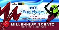 Blue Monday@Millennium Wien-Nord