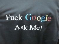 fuck Google, ask me