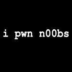 I pwn n00bs