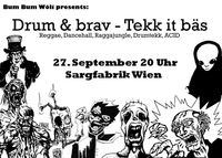 drum&brav-tekk it bes@Sargfabrik