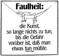 Gruppenavatar von >>> Ich bin zu faul um der Gruppe:" Wer fauler ist als ich, ist tot! " -Guppe beizutreten! <<<