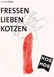 Fressen Lieben Kotzen@Theater Kosmos