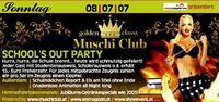 School´s out Party@Muschi Club