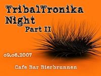 Tribaltronika Night Part II@Cafe Bar Bierbrunnen