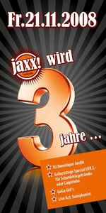 jaxx! feiert 3 Jahre @ J. Club@J.Club