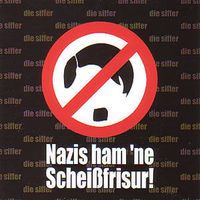 Nazis ham`ne Scheißfrisur....