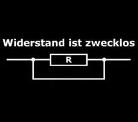 Widerstand ist ZWECKLOS