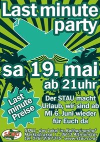 Last Minute Party @ STAU@Stau - das Lokal