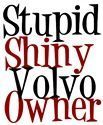 i love stupid shiny volvo owner