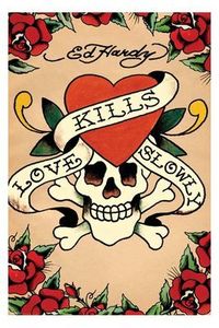 LOVE KILLS SLOWLY - ED HARDY by Christian Audigier