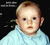 Aus Spass wurde Ernst - Ernst ist jetzt 3 Jahre  alt !!!