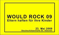 Would Rock 09@Stockschützenhalle St. Valentin