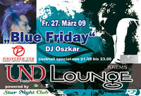Blue Friday@Und Lounge