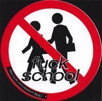 FUCK SCHOOL & FUCK THE TEACHERS