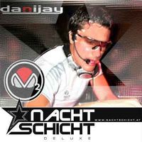 DJ Danijay@Nachtschicht deluxe