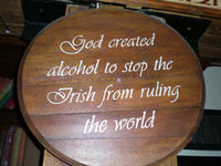 God created alcohol to stop the Irish from ruling the world
