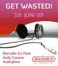 Get Wasted...!@Maximus