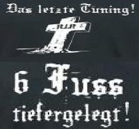 Das letzte Tuning - 6 Fuß tiefergelegt