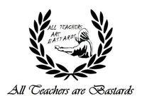 ████████__A.T.A.B-->ALL TEACHERS ARE BASTARDS__████████