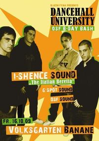 Dancehall University Special: OSF B-Day Bash starring I-SHENCE (IT)@Volksgarten Banane