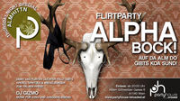 Flirtparty Alpha Bock!