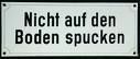 Spucke niemals auf den Boden denn es gibt so viele Menschen die es ins Gesicht verdient hätten!