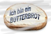 Ich bin ein.....BUTTERBROT