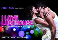 I Love Lusthouse@Lusthouse Hirschbach