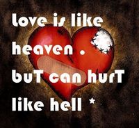 Love ἶs Lἶke heaven . buT ἶT can hurT Lἶke heLL ♥