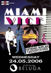 Miami vice, Spring Break Undercover@Beluga