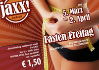 Fastenfreitag@jaxx! und j.club 