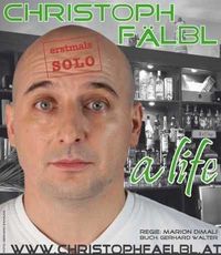 Christoph Fälbl - a life@Strasshofer Kellertheater