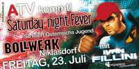 ATV - Saturday night Fever @ Bollwerk Niklasdorf@Bollwerk