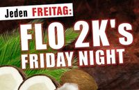 Flo 2k`s Friday Night!@Bollwerk