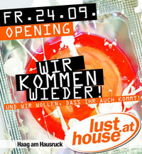 Opening - Wir kommen wieder@Lusthouse