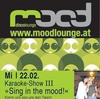 Karaoke-Show III - Sing in the mood@Mood Discolounge